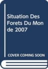 Image for Situation Des Forets Du Monde 2007
