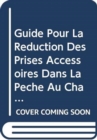 Image for Guide Pour La Reduction Des Prises Accessoires Dans La Peche Au Chalut Des Crevettes Tropicales
