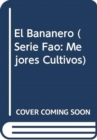 Image for El Bananero (Fao : Mejores Cultivos)