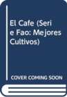 Image for El Cafe (Fao : Mejores Cultivos)