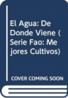 Image for El Agua: de Donde Viene : FAO: Mejores Cultivos