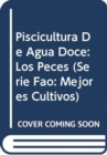 Image for Piscicultura de Agua Doce : Los Peces (Fao: Mejores Cultivos)