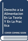 Image for Derecho a la Alimentacion En La Teoria y En La Practica (Documentos Mixtos)