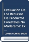 Image for Evaluacion de Los Recursos de Productos Forestales No Madereros : Experiencia y Principios Biometricos