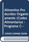 Image for Alimentos Producidos Organicamente : Programa Conjunto Fao/Oms Sobre Normas Alimentarias - Comision del Codex Alimentarius (Codex Alimentarius - Programa Conjunto Fao/Oms Sob)