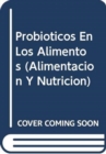 Image for Probioticos En Los Alimentos : Propriedades Saludables y Nutricionales y Directrices Para La Evaluacion (Estudios Fao Alimentacion y Nutricion)