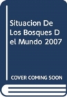 Image for Situacion de Los Bosques del Mundo 2007