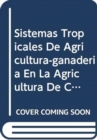 Image for Sistemas Tropicales de Agricultura-Ganaderia En La Agricultura de Conservacion