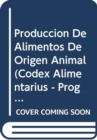 Image for Produccion de Alimentos de Origen Animal (Codex Alimentarius - Programa Conjunto Fao/Oms Sob)