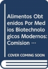 Image for Alimentos Obtenidos Por Medios Biotechnologicos Modernos : Comision Fao/Who del Codex Alimentarius (Codex Alimentarius - Programa Conjunto Fao/Oms Sob)