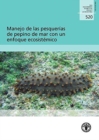 Image for Manejo de Las Pesquerias de Pepino de Mar Con Un Enfoque Ecosistemico (Fao Documentos Tecnicos de Pesca y Acuicultura)
