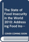Image for The State of Food Insecurity in the World 2010 : Addressing Food Insecurity in Protracted Crises