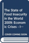 Image for The State of Food Insecurity in the World 2009 : Economic Crises - Impacts and Lessons Learned