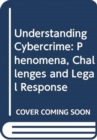 Image for Understanding Cybercrime : Phenomena, Challenges and Legal Response