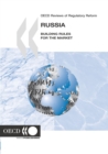 Image for OECD Reviews of Regulatory Reform: Russia 2005 Building Rules for the Market