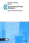 Image for Supervising Private Pensions,institutions and Methods: Private Pensions Series No. 6