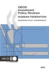 Image for Russia Federation, Enhancing Policy Transparency: Oecd Investment Policy Reviews