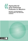 Image for Agricultural And Fisheries Policies In Mexico : Recent Achievements, Continuing The Reform Agenda