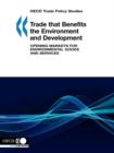 Image for Trade That Benefits the Environment and Development, Opening Markets for Environmental Goods and Services : OECD Trade Policy Studies