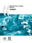 Image for OECD Reviews of Health Systems/Examens De L&#39;OCDE Des Systemes De Sante OECD Reviews of Health Systems/Examens De L&#39;OCDE Des Systemes De Sante : Turkey 2008