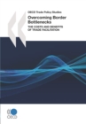 Image for Overcoming border bottlenecks: the costs and benefits of trade facilitation