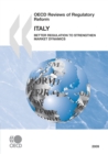Image for OECD Reviews Of Regulatory Reform: Italy 2009 Better Regulation To Strengthen Market Dynamics