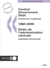 Image for Central Government Debt: Statistical Yearbook 1980/2000 2001 Edition-dette De L&#39;administration Centrale: Annuaire Statistique 1980/2000 Edition 2001.