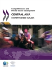 Image for Competitiveness And Private Sector Development: Central Asia 2011 - Competitiveness Outlook