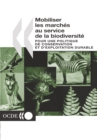Image for Mobiliser Les March?s Au Service De La Biodiversit?: Pour Une Politique De Conservation Et D&#39;exploitation Durable.