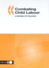 Image for Combating Child Labour : A Review of Policies
