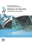 Image for Competitiveness And Private Sector Development, Republic Of Moldova 2011: Fostering Sme Development