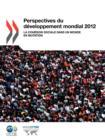 Image for Perspectives Du Developpement Mondial 2012 : La Cohesion Sociale Dans Un Monde En Mutation