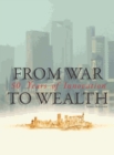 Image for From war to wealth: 50 years of innovation.
