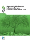 Image for Greening Public Budgets In Eastern Europe, Caucasus And Central Asia