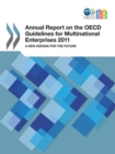 Image for Annual Report On The OECD Guidelines For Multinational Enterprises 2011: A New Agenda For The Future.