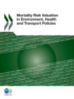 Image for Mortality Risk Valuation In Environment, Health And Transport Policies