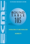 Image for Infrastructure-induced Mobility.: (Report of the 105th Round Table on Transport Economics Held in Paris on 7th-8th November 1996.)