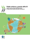 Image for Petite Enfance, Grands Defis Iii : Boite A Outils Pour Une Education Et Des Structures D&#39;Accueil De Qualite