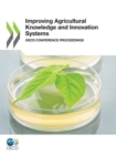 Image for Improving agricultural knowledge and innovation systems: OECD conference proceedings