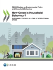 Image for OECD Studies on Environmental Policy and Household Behaviour How Green is Household Behaviour? Sustainable Choices in a Time of Interlocking Crises