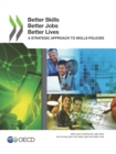 Image for Better Skills, Better Jobs, Better Lives: A Strategic Approach To Skills Policies
