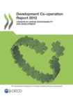 Image for Development Co-Operation Report: 2012: Lessons In Linking Sustainability And Development