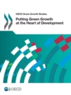 Image for OECD Green Growth Studies: Putting Green Growth At The Heart Of Development