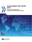 Image for Consumption tax trends 2012: VAT/GST and excise rates, trends and administration issues