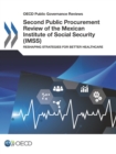 Image for OECD Public Governance Reviews Second Public Procurement Review of the Mexican Institute of Social Security (IMSS) Reshaping Strategies for Better Healthcare