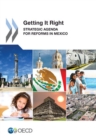 Image for Getting It Right: Strategic Agenda For Reforms In Mexico