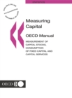 Image for Measuring Capital -- Oecd Manual: Measurement of Capital Stocks, Consumption of Fixed Capital and Capital Services.