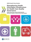 Image for Strengthening Health Information Infrastructure For Health Care Quality Governance Good Practices, New Opportunities And Data Privacy Protection Challenge: OECD Health Policy Studies
