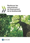Image for Renforcer Les Mecanismes De Financement De La Biodiversite