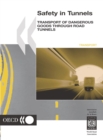 Image for Safety in Tunnels Transport of Dangerous Goods through Road Tunnels